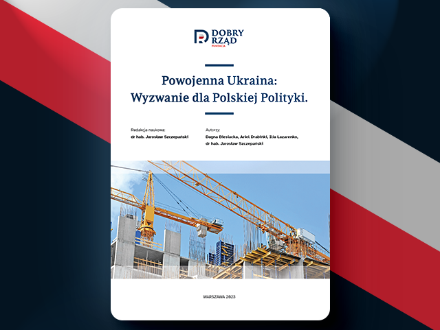 Przedstawiamy raport: Powojenna Ukraina: Wyzwanie dla Polskiej Polityki.